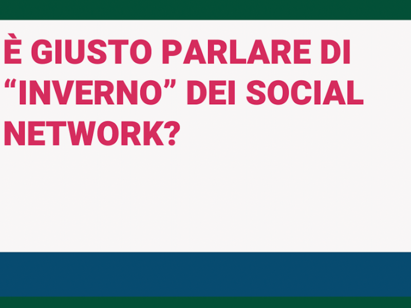 È giusto parlare di “inverno” dei social&nbsp;network?